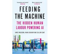 Feeding the Machine : The Hidden Human Labour Powering AI