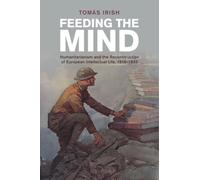 Feeding the Mind: Humanitarianism and the Reconstruction of European Intellectual Life, 1919-1933 (Studies in the Social and Cultural History of Modern Warfare)