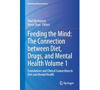 Feeding the Mind: The Connection between Diet, Drugs, and Mental Health Volume 1: Foundations and Clinical Connections in Diet and Mental Health (Nutritional Neurosciences)