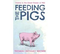 Feeding the Pigs: Drama in the Great Freeze of 1963