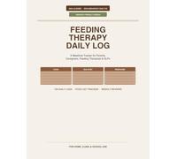 Feeding Therapy Logbook: A Mealtime Tracker for Parents, Caregivers, Feeding Therapists & SLPs | 100 Daily Logs with SOS Hierarchy, Food List Tracker, ... ARFID & Picky Eating (Caregiver Data Series)