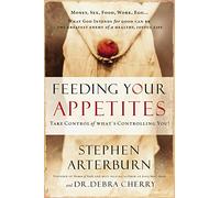 Feeding Your Appetites: Take Control of What's Controlling You