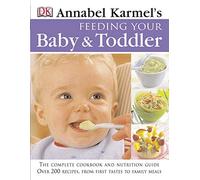 Feeding Your Baby and Toddler: 200 Easy, Healthy, and Nutritious Recipes