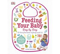 Feeding Your Baby Day by Day: From First Tastes to Family Meals