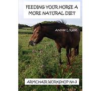Feeding Your Horse A More Natural Diet - Armchair Workshop No. 3