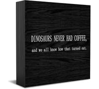 Feehiget Dinosaurs Never Had Coffee, And We All Know How That Turned Out Wood Box Sign,Desk Decor For Home Office,Tabletop Shelf Decor,5X5 Inch