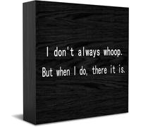 Feehiget I Don'T Always Whoop. But When I Do, There It Is Wood Box Sign Decor Desk Sign Rustic Home Shelf Wall Decoration Grad Gift 5 X 5 Inches