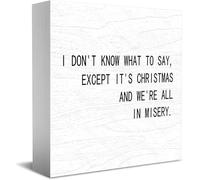 Feehiget I Don'T Know What To Say, Except It'S Christmas And We'Re All In Misery Wood Box Sign,Desk Decor For Home Office,Tabletop Shelf Decor,5X5 Inch