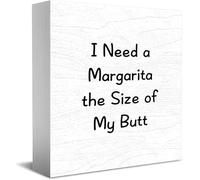 Feehiget I Need A Margarita The Size Of My Butt Wood Box Sign Decor Desk Sign Rustic Home Shelf Wall Decoration Grad Gift 5 X 5 Inches