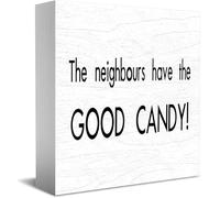 Feehiget The Neighbours Have The Good Candy Decor Classic Wooden Box Sign, 5 X 5 Inch