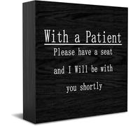 Feehiget With A Patient Please Have A Seat And I Will Be With You Shortly Wooden Box Sign Decorative Funny Office Wood Box Sign Home Office Decor Sign For Shelf 5 X 5 Inches
