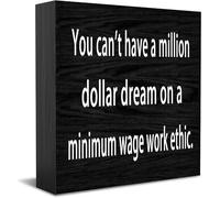 Feehiget You Can'T Have A Million Dollar Dream On A Minimum Wage Work Ethic Wooden Box Sign Decorative Funny Office Wood Box Sign Home Office Decor Sign For Shelf 5 X 5 Inches