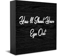 Feehiget You'Ll Shoot Your Eye Out Wood Box Sign Decor Desk Sign Rustic Home Shelf Wall Decoration Grad Gift 5 X 5 Inches