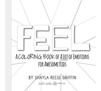 Feel: A Coloring Book of A Lot of Emotions for Awesome Kids (Short Guides for Awesome Kids)