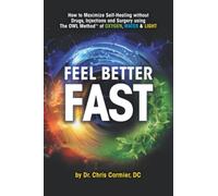 Feel Better Fast: Maximize Self-Healing Without Drugs, Injections and Surgery Using the OWL Method of Oxygen, Water & Light
