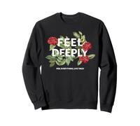 Feel Deeply Empathy Emotional Quote Floral Aesthetic Sweatshirt