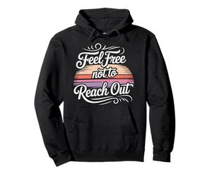 Feel Free Not To Reach Out Introvert Alone Peace - Pullover Hoodie
