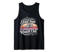 Feel Free Not to Reach Out Introvert Alone Peace - Tank Top