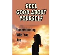 Feel Good About Yourself: Understanding Who You Are