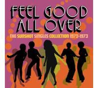 Feel Good All Over: The Sunshot Singles Collection 1972-1973