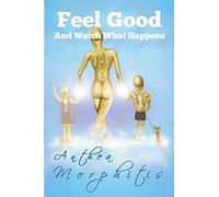 Feel Good and Watch What Happens