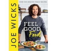 Feel Good Food: Over 100 Healthy Family Recipes (Hardback) - Joe Wicks Book