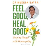 Feel Good, Heal Good : Staying Happy with Homeopathy