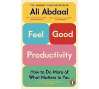 Feel-Good Productivity How to Do More of What Matters to You