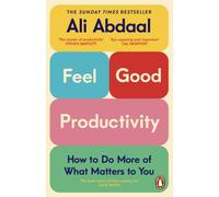 Feel-Good Productivity : How to Do More of What Matters to You