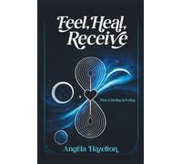 Feel, Heal, Receive: There is Healing in Feeling