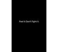 Feel It. Don’t Fight It.: A 6x9 Black Lined Notebook for Emotional Awareness, Gentle Journaling, and Self-Reflection