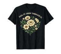 Feel It Grow Through It Floral Healing Quote T-Shirt