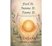 Feel It. Name It. Tame It.: A 90-Day Emotional Regulation Journal for Neurodivergent Adults