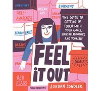 Feel It Out: The Guide to Getting in Touch with Your Goals, Your Relationships, and Yourself