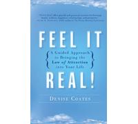 Feel It Real!: A Guided Approach to Bringing the Law of Attraction into Your Life