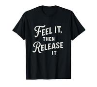 Feel It Then Release Mental Health Awareness Design T-Shirt