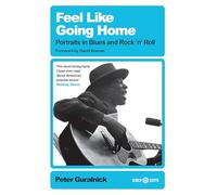 Feel Like Going Home: Portraits in Blues and Rock'n'Roll (Deep Cuts)