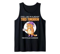 Feel Like I'm Already Tired Tomorrow Fibromyalgia Awareness Tank Top