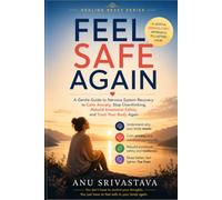 Feel Safe Again: A Gentle Guide to Nervous System Recovery to Calm Anxiety, Stop Overthinking, Rebuild Emotional Safety, and Trust Your Body Again (Healing Reset Series)