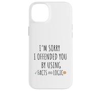Feel Sorry To Have Offended You By Using Facts And Logic Case for iPhone 14 Plus