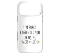 Feel Sorry To Have Offended You By Using Facts And Logic Case for iPhone 17 Pro Max