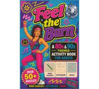 Feel The Burn!: 90s Nostalgic Puzzle Book for Adults | 50+ Retro Word Searches, Retro Cryptograms & Mazes | Fun Retro Brain Games Featuring 1990s Pop ... 110 pages (Retro Rewind Adult Activity Books)
