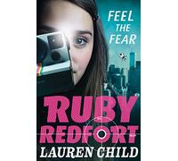 Feel the Fear: A Suspenseful Children's Mystery About the Hunt for an Invisible Villain: Book 4 (Ruby Redfort)