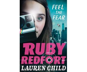 Feel the Fear: A Suspenseful Children's Mystery About the Hunt for an Invisible Villain: Book 4 (Ruby Redfort)