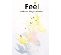 Feel the Floral Magic Moment: Floral Dot Grid Journal for Bullet Journaling and Creative Writing