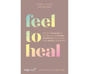 Feel to Heal: Wie deine Emotionen dir den Weg a, Gust, Gust,.