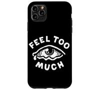 Feel Too Much Empath Cry Emotional Empathic Case for iPhone 11 Pro Max