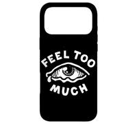 Feel Too Much Empath Cry Emotional Empathic Case for iPhone 17 Pro Max