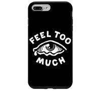 Feel Too Much Empath Cry Emotional Empathic Case for iPhone 7 Plus/8 Plus