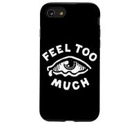 Feel Too Much Empath Cry Emotional Empathic Case for iPhone SE (2020) / 7/8